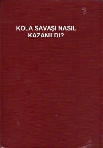 Kola Savaşı Nasıl Kazanıldı?