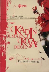 Kadın Olmak Kolay Değil Dinen ve Tıbben Kadınların Çok Özel Halleri Kadın Olmak Kolay Değil Dinen ve Tıbben Kadınların Çok Özel Halleri