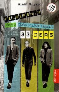 Felsefenin Kötü Çocuklarından 33 Ders Felsefenin Kötü Çocuklarından 33 Ders