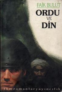 Ordu ve Din Asker Gözüyle İslamcı Faaliyetler Ordu ve Din Asker Gözüyle İslamcı Faaliyetler