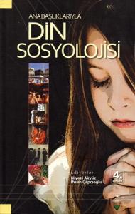 Ana Başlıklarıyla Din Sosyolojisi Ana Başlıklarıyla Din Sosyolojisi