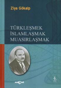 Türkleşmek İslamlaşmak Muasırlaşmak Türkleşmek İslamlaşmak Muasırlaşmak