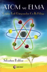 Atom ve Elma - Çağdaş Fizik Dünyasından On İki Hikaye Atom ve Elma - Çağdaş Fizik Dünyasından On İki Hikaye