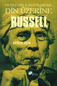Mutlu Bir Karamsardan Din Üzerine Russell Mutlu Bir Karamsardan Din Üzerine Russell