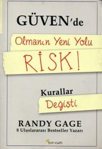 Güven'de Olmanın Yeni Yolu Risk! Güven'de Olmanın Yeni Yolu Risk!