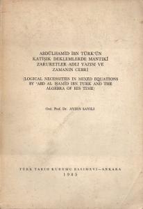 Abdühamid İbn Türk'ün Katışık Denklemlerde Mantıki Zaruretler Adlı Yazısı ve Zamanın Cebri Abdühamid İbn Türk'ün Katışık Denklemlerde Mantıki Zaruretler Adlı Yazısı ve Zamanın Cebri