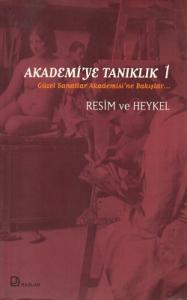 Akademi'ye Tanıklık 1 - Resim ve Heykel Akademi'ye Tanıklık 1 - Resim ve Heykel