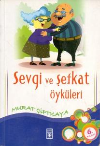 Sevgi ve Şefkat Öyküleri Sevgi ve Şefkat Öyküleri