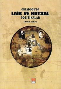 Ortadoğu'da Laik ve Kutsal Politikalar Ortadoğu'da Laik ve Kutsal Politikalar