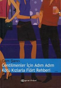 Centilmenler İçin Adım Adım Kötü Kızlarla Flört Rehberi Centilmenler İçin Adım Adım Kötü Kızlarla Flört Rehberi