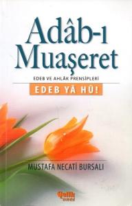 Adab-ı Muaşeret - Edep ve Ahlak Prensipleri Adab-ı Muaşeret - Edep ve Ahlak Prensipleri