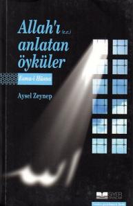 Allah'ı (c.c.) Anlatan Öyküler Esma-i Hüsna Allah'ı (c.c.) Anlatan Öyküler Esma-i Hüsna