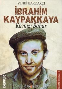 Kırmızı Bahar - İbrahim Kaypakkaya Kırmızı Bahar - İbrahim Kaypakkaya