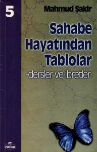 Sahabe Hayatından Tablolar Dersler ve İbretler 5 Sahabe Hayatından Tablolar Dersler ve İbretler 5
