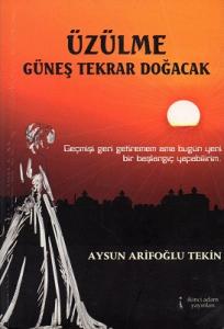 Üzülme Güneş Tekrar Doğacak