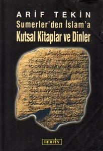 Sümerler'den İslam'a Kutsal Kitaplar ve Dinler Sümerler'den İslam'a Kutsal Kitaplar ve Dinler