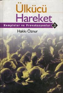 Ülkücü Hareket 3 Komplolar ve Provakasyonlar Ülkücü Hareket 3 Komplolar ve Provakasyonlar
