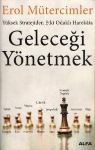 Geleceği Yönetmek Yüksek Stratejiden Etki Odaklı Harekata