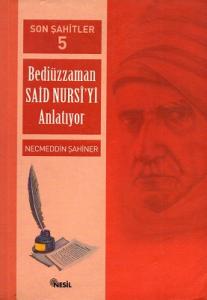Son Şahitler Bediüzzaman Said Nursi'yi Anlatıyor 5. Kitap