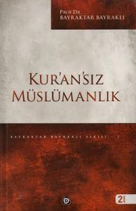 Kur'an'sız Müslümanlık Kur'an'sız Müslümanlık