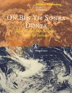 On Bin Yıl Sonra Dünya - İklim Felaketi Tartışmalarına Farklı Bir Yaklaşım On Bin Yıl Sonra Dünya - İklim Felaketi Tartışmalarına Farklı Bir Yaklaşım