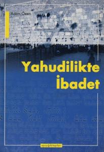 Yahudilikte İbadet Yahudilikte İbadet