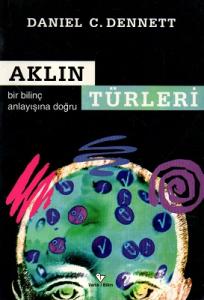 Aklın Türleri - Bir Bilinç Anlayışına Doğru Aklın Türleri - Bir Bilinç Anlayışına Doğru