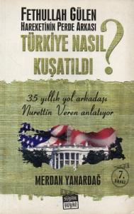 Fethullah Gülen Hareketinin Perde Arkası - Türkiye Nasıl Kuşatıldı? Fethullah Gülen Hareketinin Perde Arkası - Türkiye Nasıl Kuşatıldı?