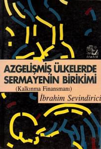 Azgelişmiş Ülkelerde Sermayenin Birikimi - Kalkınma Finansmanı Azgelişmiş Ülkelerde Sermayenin Birikimi - Kalkınma Finansmanı