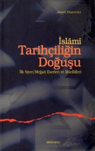İslami Tarihçiliğin Doğuşu İlk Siyer Megazi Eserleri ve Müellifleri İslami Tarihçiliğin Doğuşu İlk Siyer Megazi Eserleri ve Müellifleri