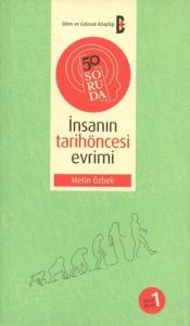 50 Soruda İnsanın Tarihöncesi Evrimi 50 Soruda İnsanın Tarihöncesi Evrimi