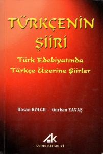 Türkçenin Şiiri Türk Edebiyatında Türkçe Üzerine Şiirler Türkçenin Şiiri Türk Edebiyatında Türkçe Üzerine Şiirler