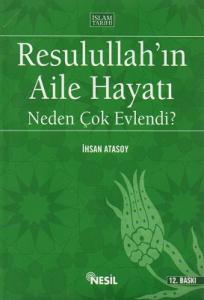 Resulullah'ın Aile Hayatı - Neden Çok Evlendi? Resulullah'ın Aile Hayatı - Neden Çok Evlendi?