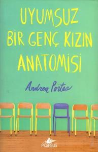 Uyumsuz Bir Genç Kızın Anatomisi Uyumsuz Bir Genç Kızın Anatomisi