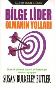 Bilge Lider Olmanın Yolları Bilge Lider Olmanın Yolları