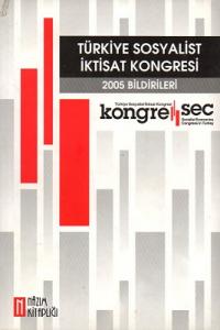 Türkiye Sosyalist İktisat Kongresi 2005 Bildirileri Türkiye Sosyalist İktisat Kongresi 2005 Bildirileri
