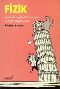 Fizik - Zamanda Seyahat Edebilir Miyiz? ve Diğer Büyük Sorular Fizik - Zamanda Seyahat Edebilir Miyiz? ve Diğer Büyük Sorular