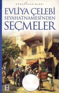 Evliya Çelebi Seyahatnamesi'nden Seçmeler Evliya Çelebi Seyahatnamesi'nden Seçmeler