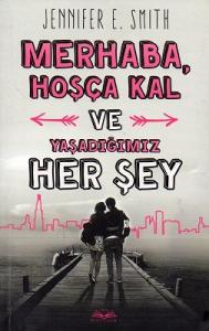 Merhaba, Hoşçakal ve Yaşadığımız Her Şey Merhaba, Hoşçakal ve Yaşadığımız Her Şey