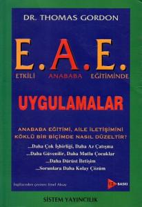 Etkili Anababa Eğitiminde Uygulamalar E. A. E. Etkili Anababa Eğitiminde Uygulamalar E. A. E.