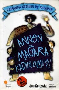 Zamanda Gezinen Üç Kafadar Annen Mağara Kadını Olmuş! Zamanda Gezinen Üç Kafadar Annen Mağara Kadını Olmuş!