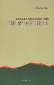 Tarihsel Bir Adlandırmanın Tahlili Ehl-i Sünnet-Ehl-i Bid'at