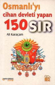 Osmanlı'yı Cihan Devleti Yapan 150 Sır
