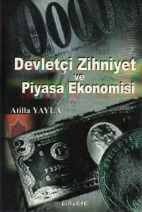 Devletçi Zihniyet ve Piyasa Ekonomisi Devletçi Zihniyet ve Piyasa Ekonomisi
