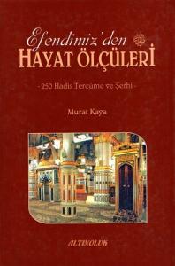 Efendimiz'den Hayat Ölçüleri 250 Hadis Tercüme ve Şerhi Efendimiz'den Hayat Ölçüleri 250 Hadis Tercüme ve Şerhi