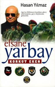 Efsane Yarbay Korkut Eken Efsane Yarbay Korkut Eken
