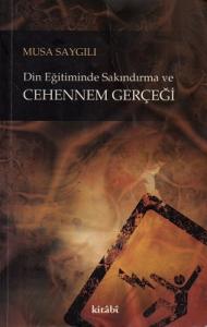 Din Eğitiminde Sakındırma ve Cehennem Gerçeği Din Eğitiminde Sakındırma ve Cehennem Gerçeği