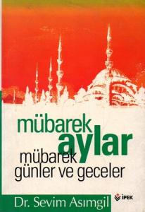 Mübarek Aylar Mübarek Günler ve Geceler Mübarek Aylar Mübarek Günler ve Geceler