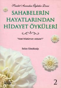 Sahabelerin Hayatlarından Hidayet Öyküleri 2 Sahabelerin Hayatlarından Hidayet Öyküleri 2
