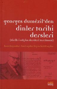 Georges Dumezil'den Dinler Tarihi Dersleri Georges Dumezil'den Dinler Tarihi Dersleri